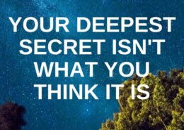 What is the deep secret of life?