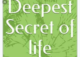 What is the deep secret of life?